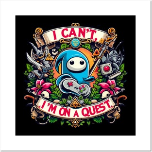 Gaming : I Can't, I'm On a Quest Posters and Art